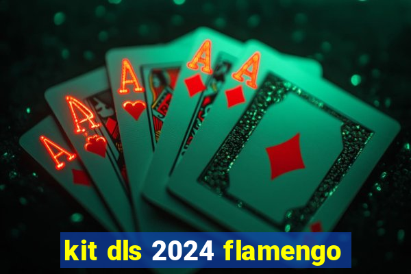 kit dls 2024 flamengo